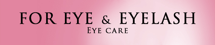 FOR EYE & EYELASH Eye care