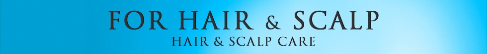 FOR HAIR & SCALP